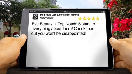 Eve Beauty Lash & Permanent Makeup Peabody Remarkable 5 Star Review by Rosie R.