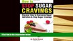 PDF [DOWNLOAD] How to Stop Sugar Cravings: Discover How to Overcome Sugar Addiction and Stop