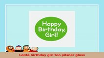 Lolita Hand Painted Pilsner Glass Birthday Girl Too a4688351