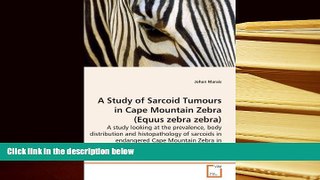 Free PDF A Study of Sarcoid Tumours in Cape Mountain Zebra (Equus zebra zebra): A study looking at