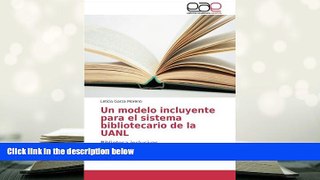 Free PDF Un modelo incluyente para el sistema bibliotecario de la UANL: Biblioteca inclusivas