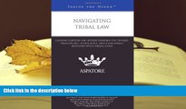 PDF [FREE] DOWNLOAD  Navigating Tribal Law: Leading Lawyers on Understanding the Unique