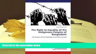 PDF [FREE] DOWNLOAD  The Right to Equality of the Indigenous Peoples of Bangladesh: An Analysis of