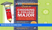 Read Online Panicked Student s Guide to Choosing a College Major: How to Confidently Pick Your