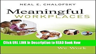 Download [PDF] Meaningful Workplaces: Reframing How and Where we Work FULL eBook