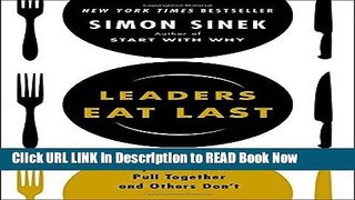 PDF Leaders Eat Last: Why Some Teams Pull Together and Others Don t FULL eBook