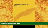 PDF [DOWNLOAD] Ten Great Events In History James Johonnot READ ONLINE