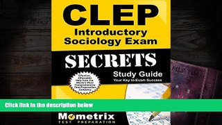 Read Online CLEP Introductory Sociology Exam Secrets Study Guide: CLEP Test Review for the College