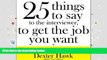 PDF  25 Things to Say to the Interviewer, to Get the Job You Want + How to Get a Promotion For Ipad