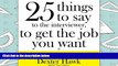 PDF  25 Things to Say to the Interviewer, to Get the Job You Want + How to Get a Promotion Trial