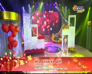 [Ca Khúc] Mùa Xuân Xa Quê - Lê Minh Trung,Lâm Ngọc Hoa