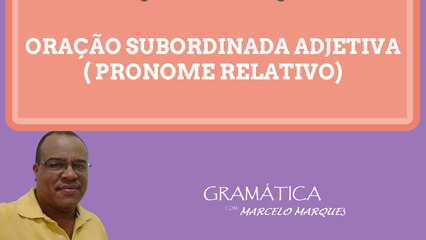 ORAÇÕES SUBORDINAS ADJETIVAS