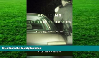 BEST PDF  Policing Methamphetamine: Narcopolitics in Rural America William Garriott TRIAL EBOOK