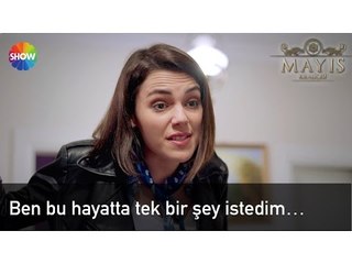 Ben bu hayatta tek bir şey istedim... | Mayıs Kraliçesi 2.Bölüm