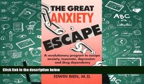 PDF [Free] Download  The Great Anxiety Escape: A Revolutionary Program to Escape Anxiety,