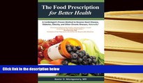 BEST PDF  The Food Prescription for Better Health: A Cardiologists Proven Method to Reverse Heart