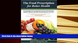 BEST PDF  The Food Prescription for Better Health: A Cardiologists Proven Method to Reverse Heart
