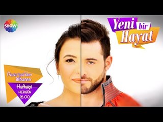 Yeni Bir Hayat Pazartesi günü Show TV'de başlıyor!