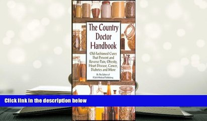 PDF [DOWNLOAD] The Country Doctor Handbook: Old-fashioned Cures That Prevent Pain, Obsesity,