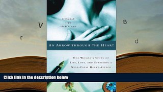 PDF [DOWNLOAD] An Arrow Through the Heart: One Woman s Story of Life, Love, and Surviving a