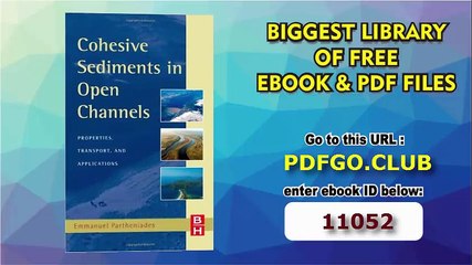 Cohesive Sediments in Open Channels_ Erosion, Transport and Deposition