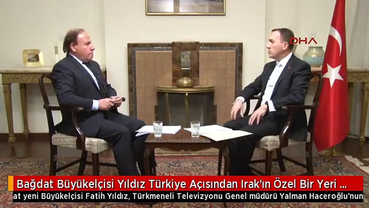 Bağdat Büyükelçisi Yıldız Türkiye Açısından Irak'ın Özel Bir Yeri Var