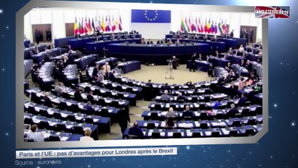 Paris et l'UE : pas d’avantages pour Londres après le Brexit