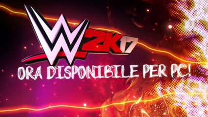 WWE 2K17 su PC -  trailer di lancio