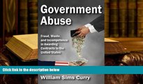 BEST PDF  Government Abuse: Fraud, Waste, and Incompetence in Awarding Contracts in the United