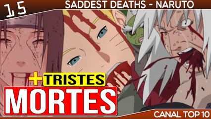 15 Mortes Tristes e Emocionantes do Anime Naruto | Canal TOP 10