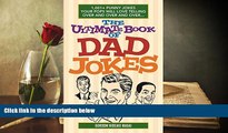 FREE [DOWNLOAD] The Ultimate Book of Dad Jokes: 1,001  Punny Jokes Your Pops Will Love Telling