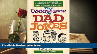 FREE [DOWNLOAD] The Ultimate Book of Dad Jokes: 1,001+ Punny Jokes Your Pops Will Love Telling