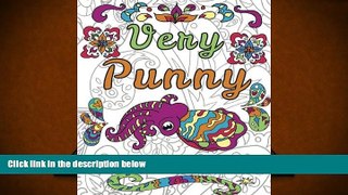 FREE [DOWNLOAD] Very Punny: An Adult Coloring Book of Puns, Swearing and Motivation, Funny Swear