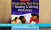 Read Online  Integrating Test Prep Into Reading   Writing Workshops: Classroom-Tested Lessons