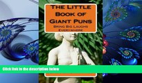 Read Online  The Little Book of Giant Puns: Bring Big Laughs Everywhere Benjamin Branfman Trial