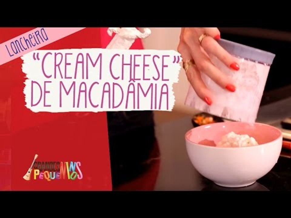 O que vai na lancheira - "Cream Cheese" de Macadâmia
