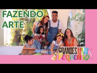 Grandes Pequeninos - Fazendo Arte #1