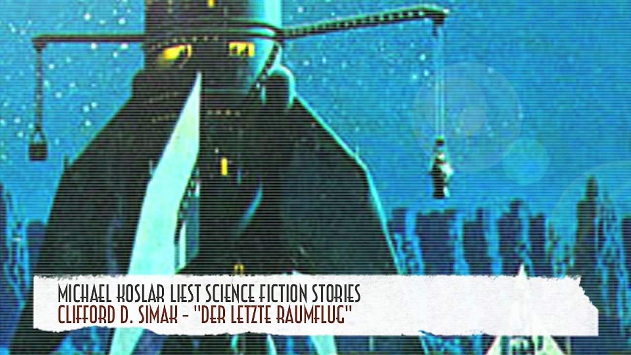 Michael Koslar liest Best of Sci-Fi - 'Der letzte Raumflug'
