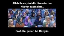 Allah ile elçisini diz dize oturtan rivayet sapmaları... Prof. Dr. Şaban Ali Düzgün