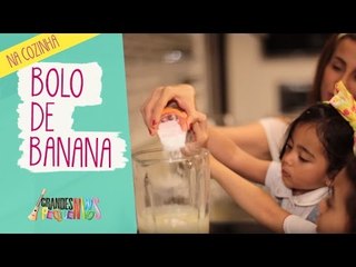 Grandes Pequeninos na Cozinha - Bolo de Banana