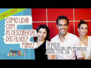 Como reagir e lidar com as curiosidades e descobertas dos filhos - Parte 2