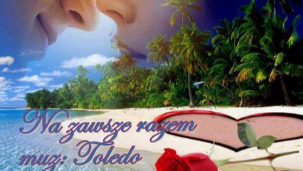 Na zawsze razem- Toledo