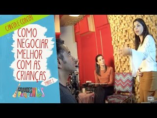 Canta e Conta - Como negociar melhor com as crianças Parte 2 com Carolina Sales - 01/09/16