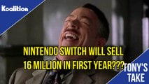 Nintendo Switch Will Sell 16 Million in First Year? That's Ridiculous! | Tony's Take