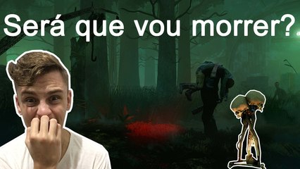 [Dead by Dayligh] SERÁ QUE VOU MORRER ??