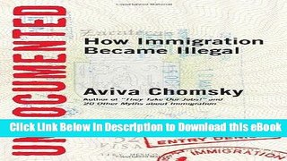[Read Book] Undocumented: How Immigration Became Illegal Mobi