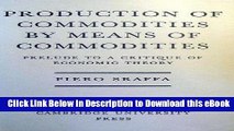 DOWNLOAD Production of Commodities by Means of Commodities : Prelude to a Critique of Economic