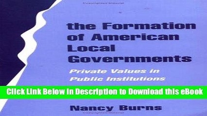 [Read Book] The Formation of American Local Governments: Private Values in Public Institutions Mobi