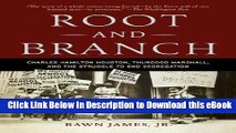 [Read Book] Root and Branch: Charles Hamilton Houston, Thurgood Marshall, and the Struggle to End
