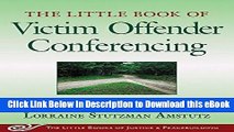 [Read Book] Little Book of Victim Offender Conferencing: Bringing Victims And Offenders Together